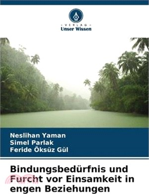 Bindungsbedürfnis und Furcht vor Einsamkeit in engen Beziehungen