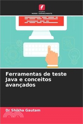 Ferramentas de teste Java e conceitos avançados