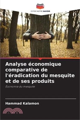 Analyse économique comparative de l'éradication du mesquite et de ses produits