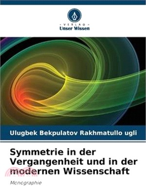 Symmetrie in der Vergangenheit und in der modernen Wissenschaft