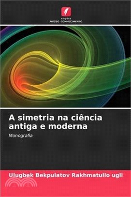 A simetria na ciência antiga e moderna