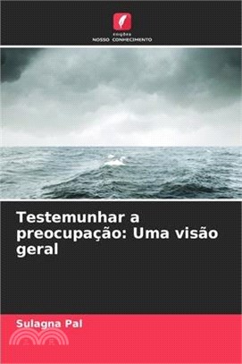 Testemunhar a preocupação: Uma visão geral