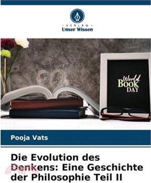 Die Evolution des Denkens: Eine Geschichte der Philosophie Teil II