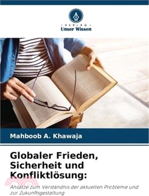 Globaler Frieden, Sicherheit und Konfliktlösung