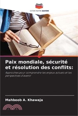 Paix mondiale, sécurité et résolution des conflits