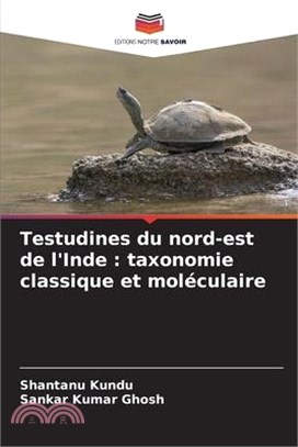 Testudines du nord-est de l'Inde: taxonomie classique et moléculaire