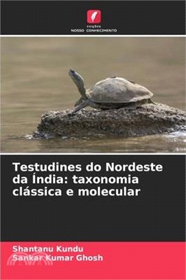 Testudines do Nordeste da Índia: taxonomia clássica e molecular