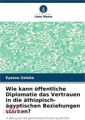 Wie kann öffentliche Diplomatie das Vertrauen in die äthiopisch-ägyptischen Beziehungen stärken?