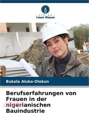 Berufserfahrungen von Frauen in der nigerianischen Bauindustrie