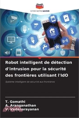 Robot intelligent de détection d'intrusion pour la sécurité des frontières utilisant l'IdO