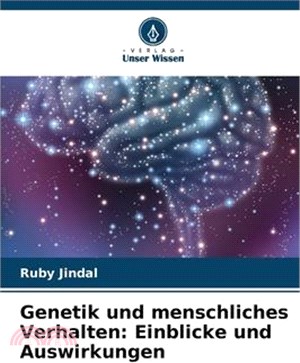 Genetik und menschliches Verhalten: Einblicke und Auswirkungen