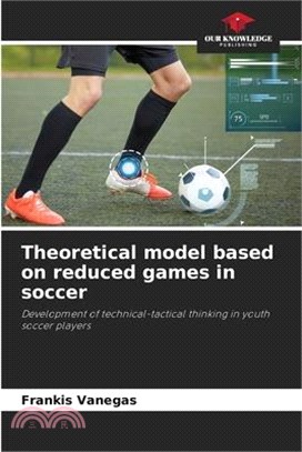 Theoretical model based on reduced games in soccer