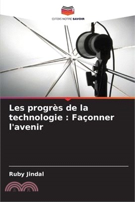 Les progrès de la technologie: Façonner l'avenir