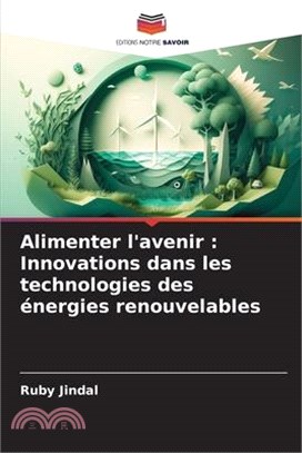 Alimenter l'avenir: Innovations dans les technologies des énergies renouvelables