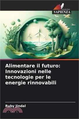 Alimentare il futuro: Innovazioni nelle tecnologie per le energie rinnovabili