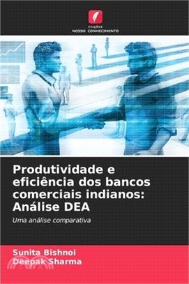 Produtividade e eficiência dos bancos comerciais indianos: Análise DEA