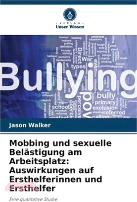 Mobbing und sexuelle Belästigung am Arbeitsplatz: Auswirkungen auf Ersthelferinnen und Ersthelfer