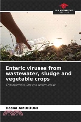 Enteric viruses from wastewater, sludge and vegetable crops