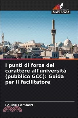 I punti di forza del carattere all'università (pubblico GCC): Guida per il facilitatore