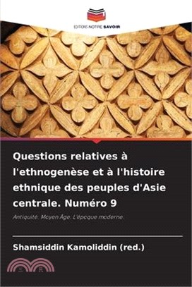 Questions relatives à l'ethnogenèse et à l'histoire ethnique des peuples d'Asie centrale. Numéro 9