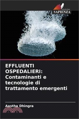 Effluenti Ospedalieri: Contaminanti e tecnologie di trattamento emergenti