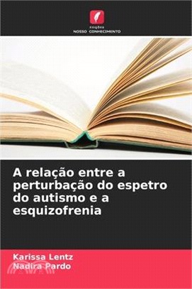 A relação entre a perturbação do espetro do autismo e a esquizofrenia