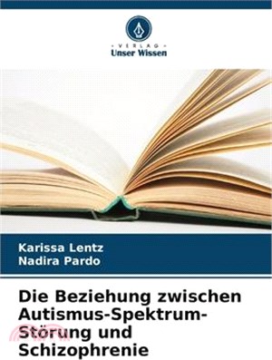 Die Beziehung zwischen Autismus-Spektrum-Störung und Schizophrenie