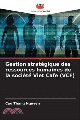 Gestion stratégique des ressources humaines de la société Viet Cafe (VCF)