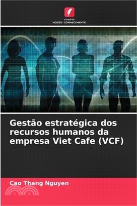 Gestão estratégica dos recursos humanos da empresa Viet Cafe (VCF)