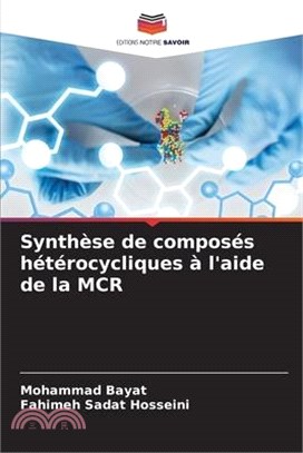 Synthèse de composés hétérocycliques à l'aide de la MCR