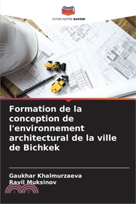 Formation de la conception de l'environnement architectural de la ville de Bichkek