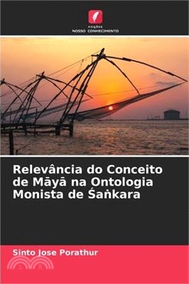 Relevância do Conceito de Māyā na Ontologia Monista de Śaṅkara