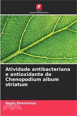 Atividade antibacteriana e antioxidante do Chenopodium album striatum