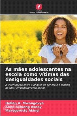 As mães adolescentes na escola como vítimas das desigualdades sociais