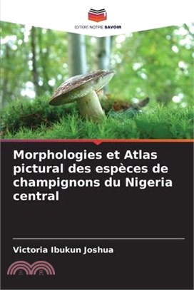 Morphologies et Atlas pictural des espèces de champignons du Nigeria central