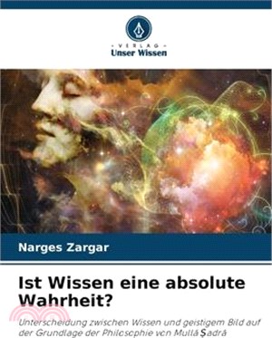 Ist Wissen eine absolute Wahrheit?