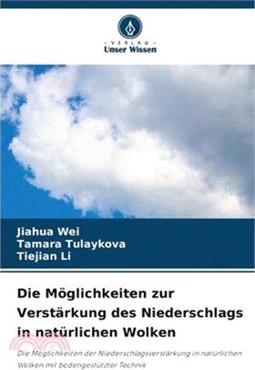 Die Möglichkeiten zur Verstärkung des Niederschlags in natürlichen Wolken