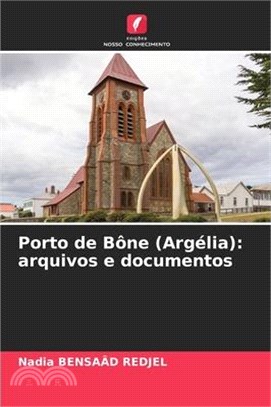 Porto de Bône (Argélia): arquivos e documentos