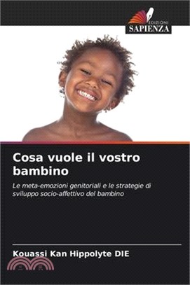 Cosa vuole il vostro bambino