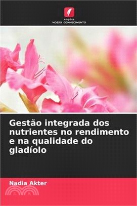 Gestão integrada dos nutrientes no rendimento e na qualidade do gladíolo