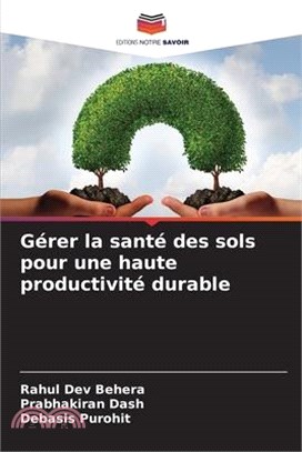 Gérer la santé des sols pour une haute productivité durable