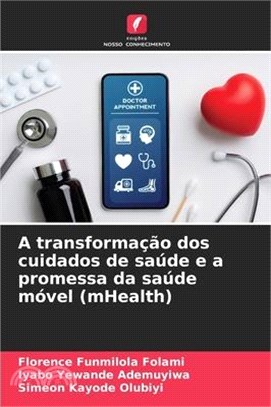 A transformação dos cuidados de saúde e a promessa da saúde móvel (mHealth)