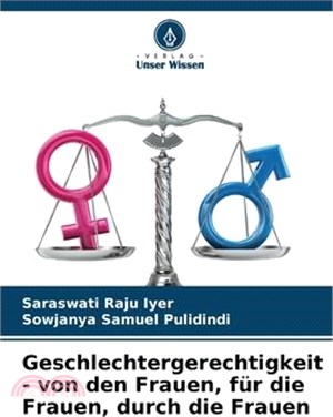 Geschlechtergerechtigkeit - von den Frauen, für die Frauen, durch die Frauen