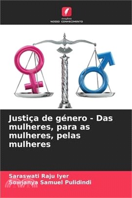 Justiça de género - Das mulheres, para as mulheres, pelas mulheres