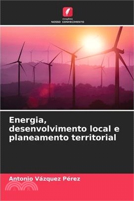 Energia, desenvolvimento local e planeamento territorial