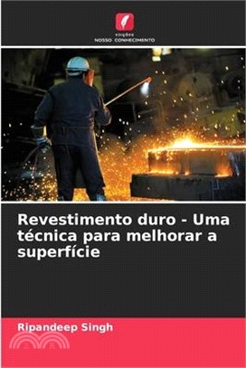 Revestimento duro - Uma técnica para melhorar a superfície