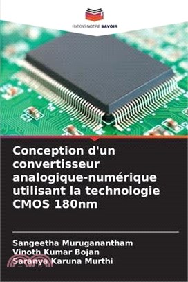 Conception d'un convertisseur analogique-numérique utilisant la technologie CMOS 180nm