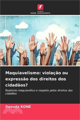 Maquiavelismo: violação ou expressão dos direitos dos cidadãos?