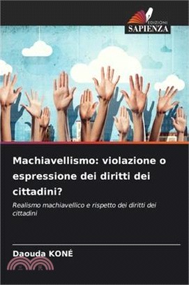 Machiavellismo: violazione o espressione dei diritti dei cittadini?