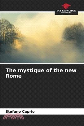 The mystique of the new Rome